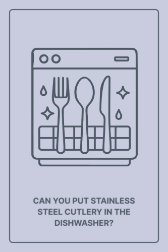 Can You Put Stainless-Steel Cutlery in the Dishwasher?