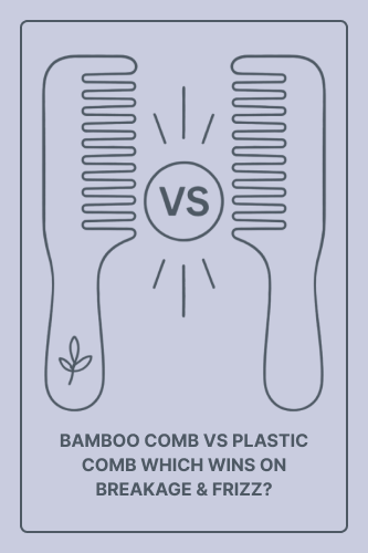 Bamboo Comb vs Plastic Comb: Which Wins on Breakage & Frizz?