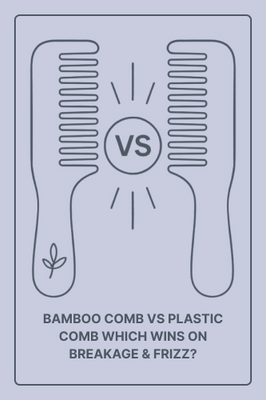 Bamboo Comb vs Plastic Comb: Which Wins on Breakage & Frizz?