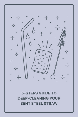 5-Step Guide to Deep-Cleaning Your Bent Steel Straw