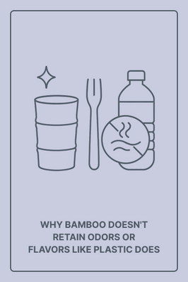 Why Bamboo Doesn’t Retain Odors or Flavors Like Plastic Does