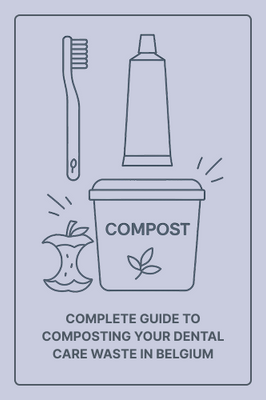 Complete Guide to Composting Your Dental-Care Waste in Belgium