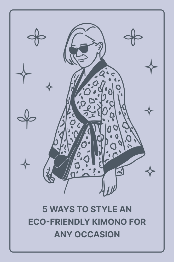 5 Ways to Style an Eco-Friendly Kimono for Any Occasion
