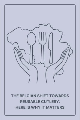 The Belgian Shift Toward Reusable Cutlery: Here’s Why It Matters