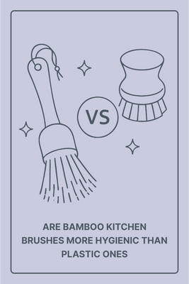 Are Bamboo Kitchen Brushes More Hygienic Than Plastic Ones?