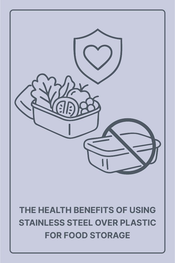 The Health Benefits of Using Stainless Steel Over Plastic for Food Storage