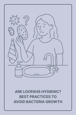 Are Loofahs Hygienic? Best Practices to Avoid Bacteria Growth
