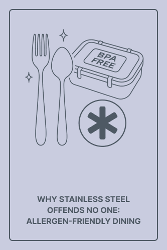 Why Stainless Steel Offends No One: Allergen‑Friendly Dining