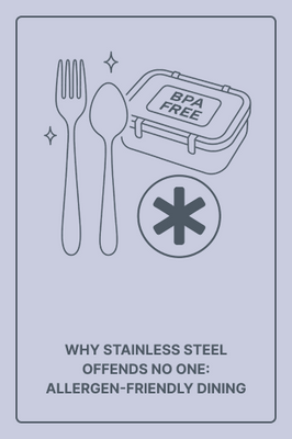 Why Stainless Steel Offends No One: Allergen‑Friendly Dining