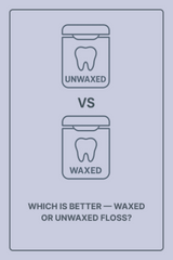 Which Is Better — Waxed or Unwaxed Floss?